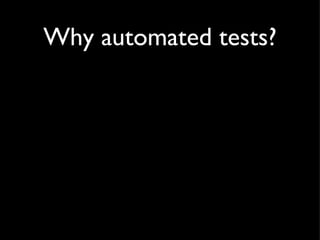 Why automated tests? 