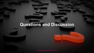 © Curiosity Software Ireland Ltd. 2023
Questions and Discussion
 