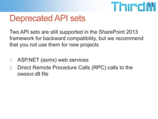 REST/OData endpoints
• For non-JavaScript clients
• C#, Java, etc…
• CRUD Operations on SharePoint lists
• Target the client.svc web service
• Accepts a RESTful HTTP Request
• Responds with either Atom or JSON
• Example:
• http://server/site/_api/web/lists(‘guid’)/items?$filter=City eq
‘Nashua’

 