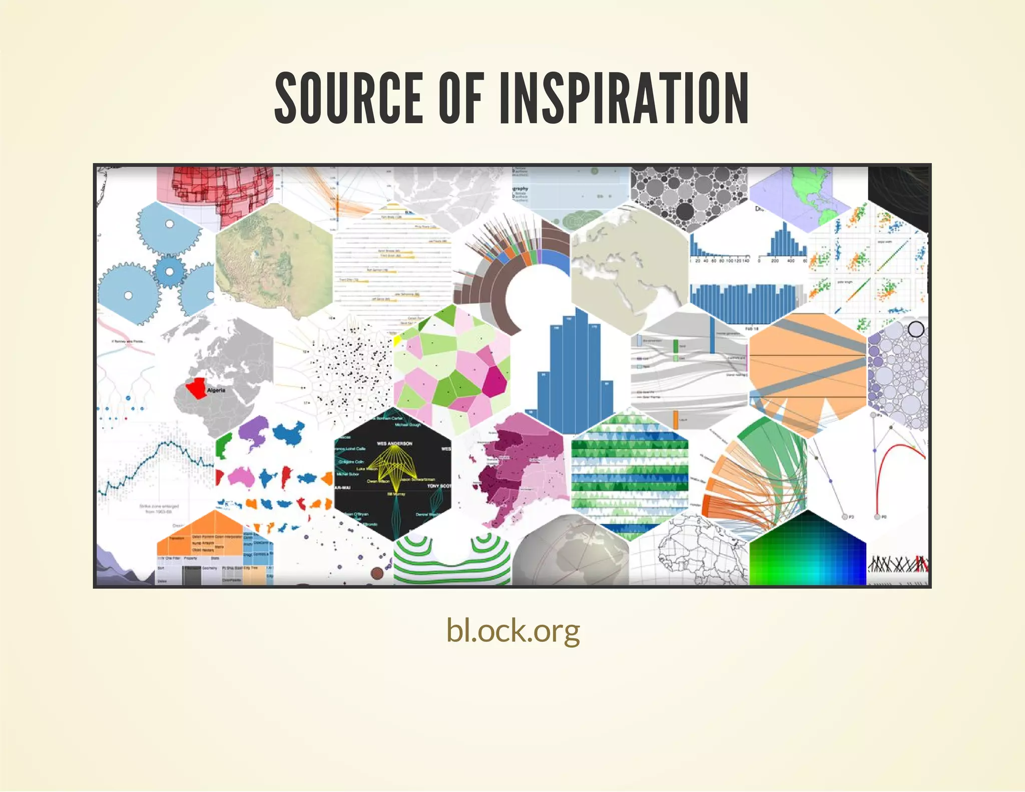 SOURCE OF INSPIRATION
bl.ock.org
 