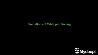 Limitations of Table partitioning
 