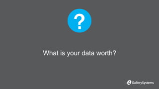 ?
What is your data worth?
 