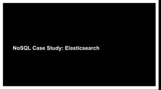 Section 3
NoSQL Case Study: Elasticsearch
 