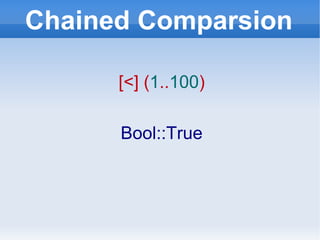 Chained Comparsion [<] ( 1 .. 100 ) Bool::True 