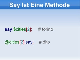 Say Ist Eine Methode say  $cities [ 2 ];  # torino @cities [ 2 ]. say ;  # dito 
