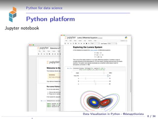 Python for data science
Python platform
Jupyter notebook
8 / 34
Data Visualization in Python - @datapythonista
 