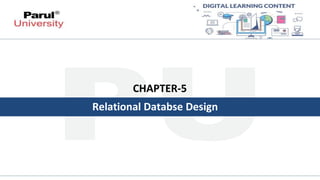 Relational Databse Design
CHAPTER-5
 