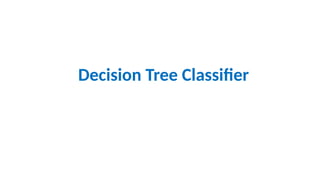 Decision Tree Classifier
 