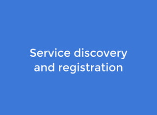 Service discoveryService discovery
and registrationand registration
 