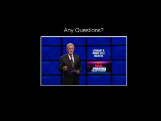 Any Questions?
 