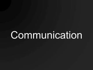 Communication
 