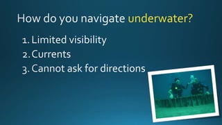 underwater?
 