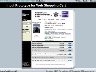 Whitten SYSTEMS ANALYSIS AND DESIGN METHODS 6th Edition Bentley Dittman 
Input Prototype for Web Shopping Cart 
Irwin/McGraw-Hill Copyright © 2004 The McGraw-Hill Companies. All Rights reserved 
 