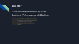 Builder
“Allows constructing complex objects step by step”
ElasticSearch API, for example, just LOVES builders...
client.prepareSearch("documents")
.setQuery(query(dressQuery))
.addSort(RANK_SORT)
.addSort(SEARCHES_SORT)
.get()
 