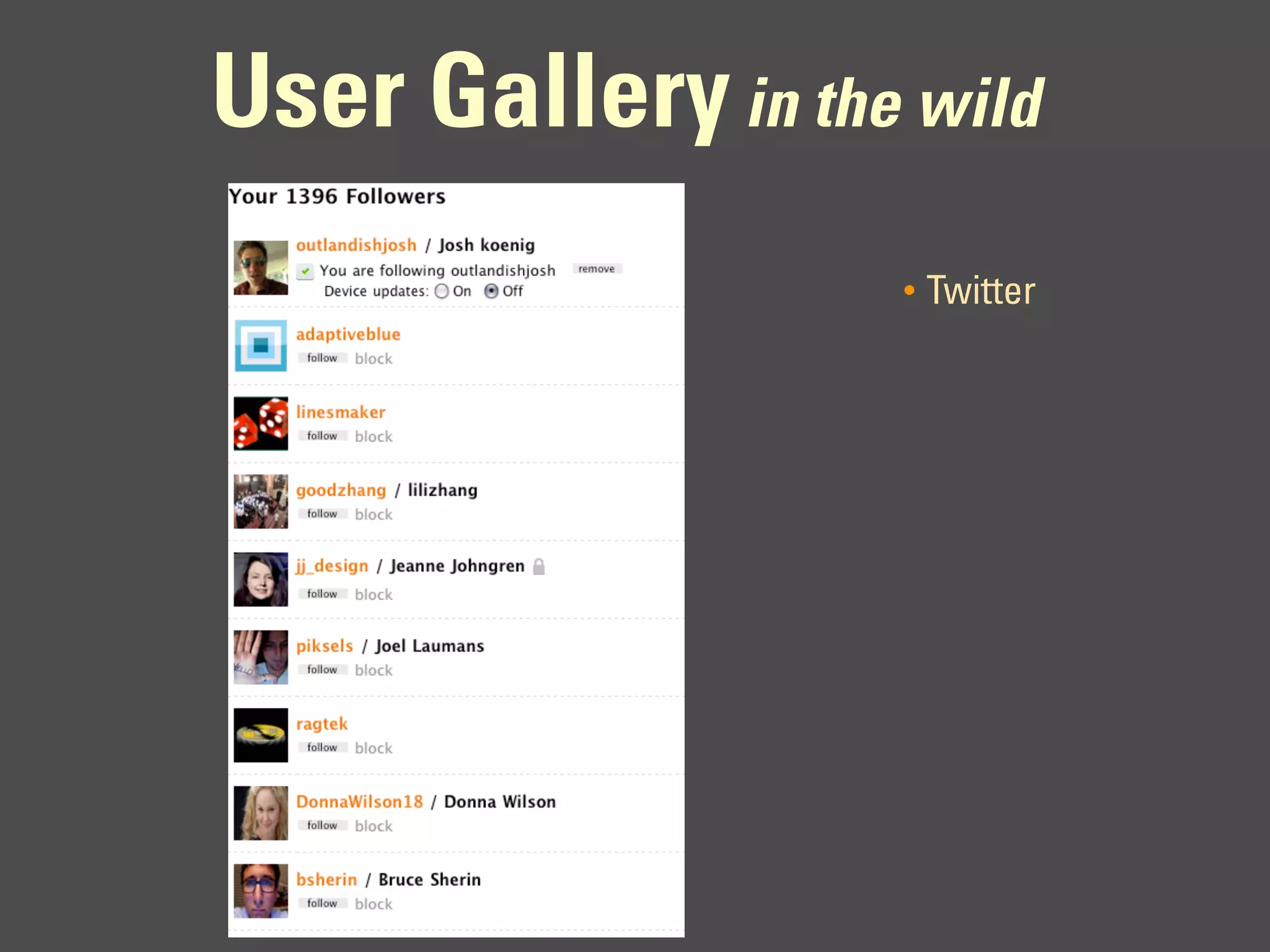 User Gallery in the wild
                    •   Twitter
 