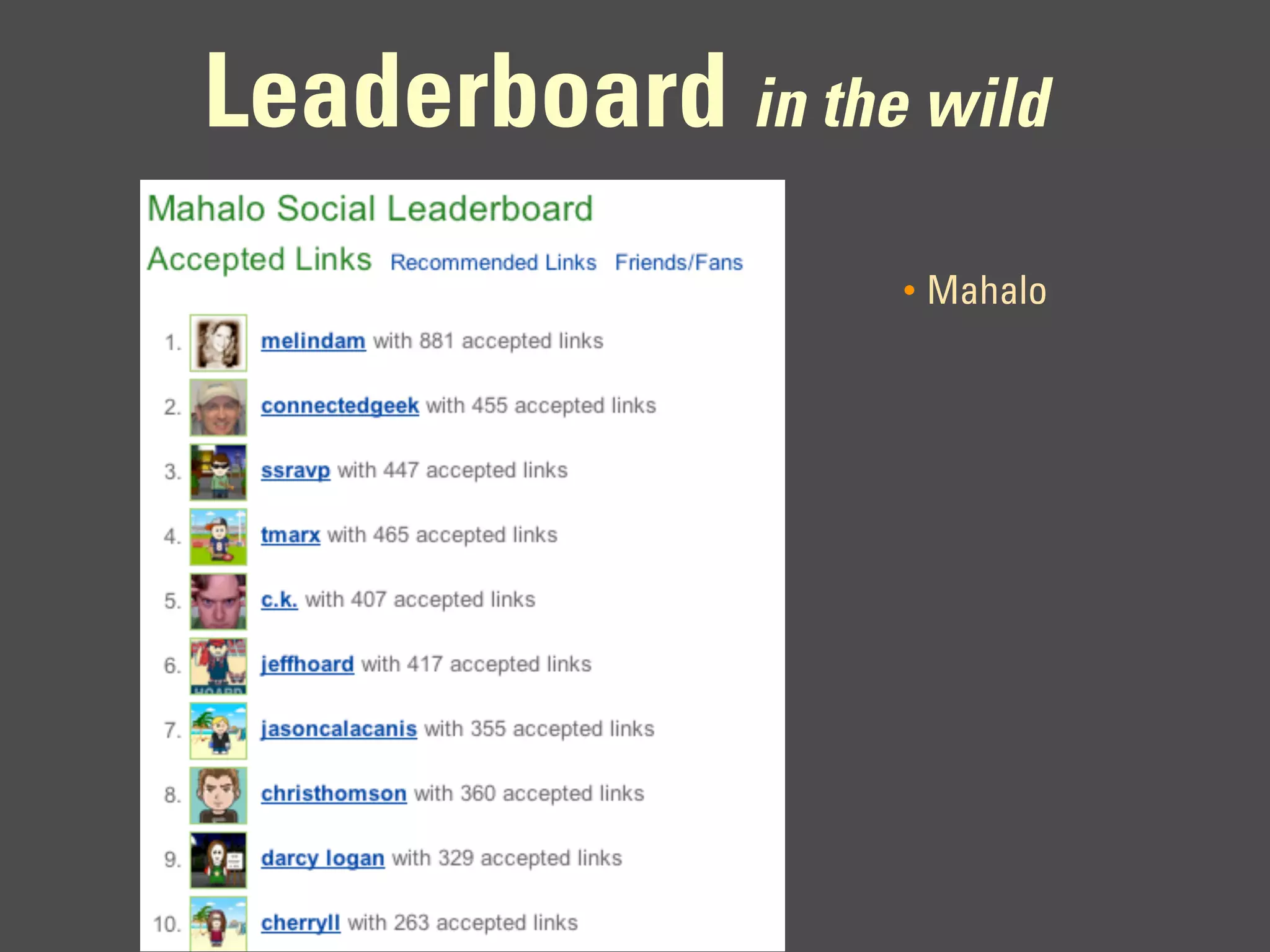 Leaderboard in the wild
                   •   Mahalo
 