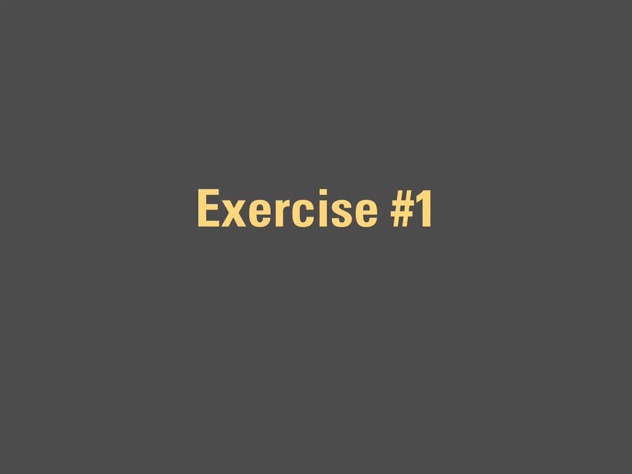 Exercise #1
 