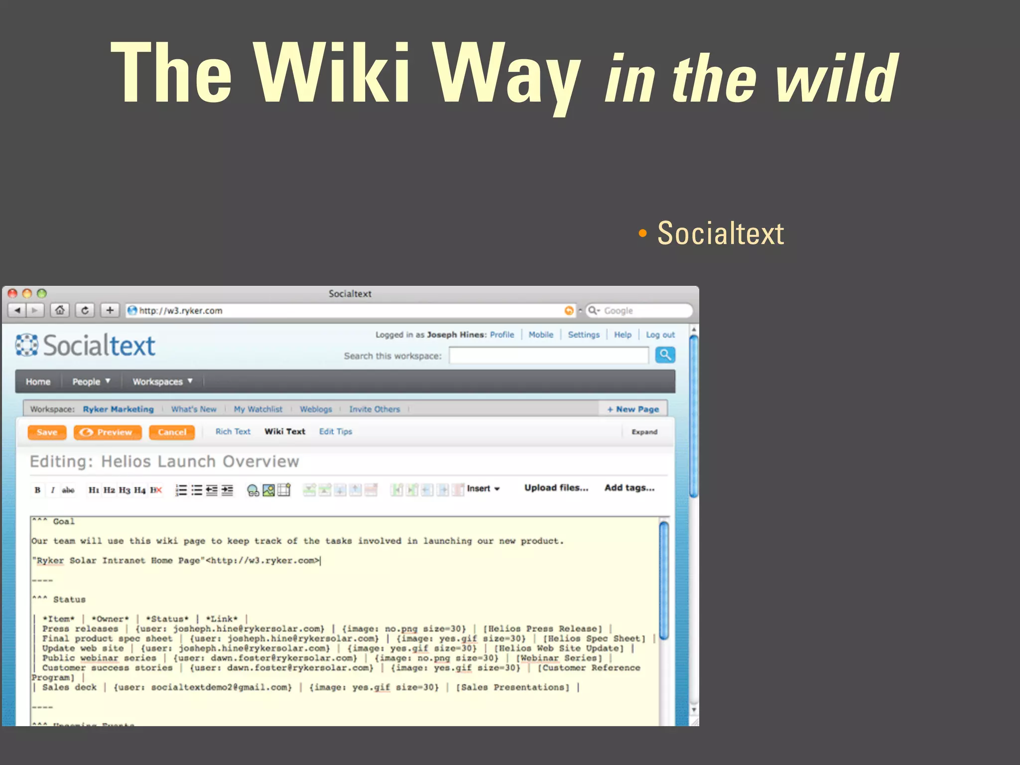 The Wiki Way in the wild
                •   Socialtext
 