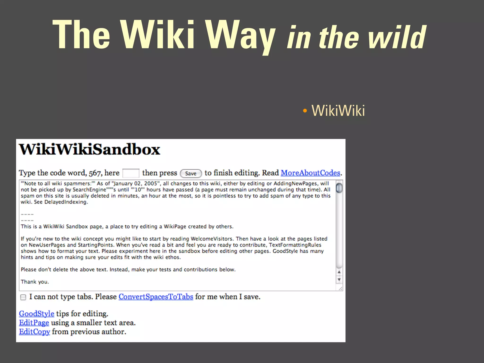 The Wiki Way in the wild
                •   WikiWiki
 
