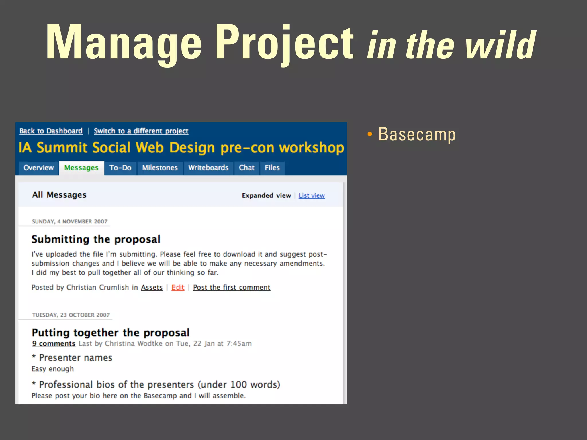 Manage Project in the wild
                 •   Basecamp
 