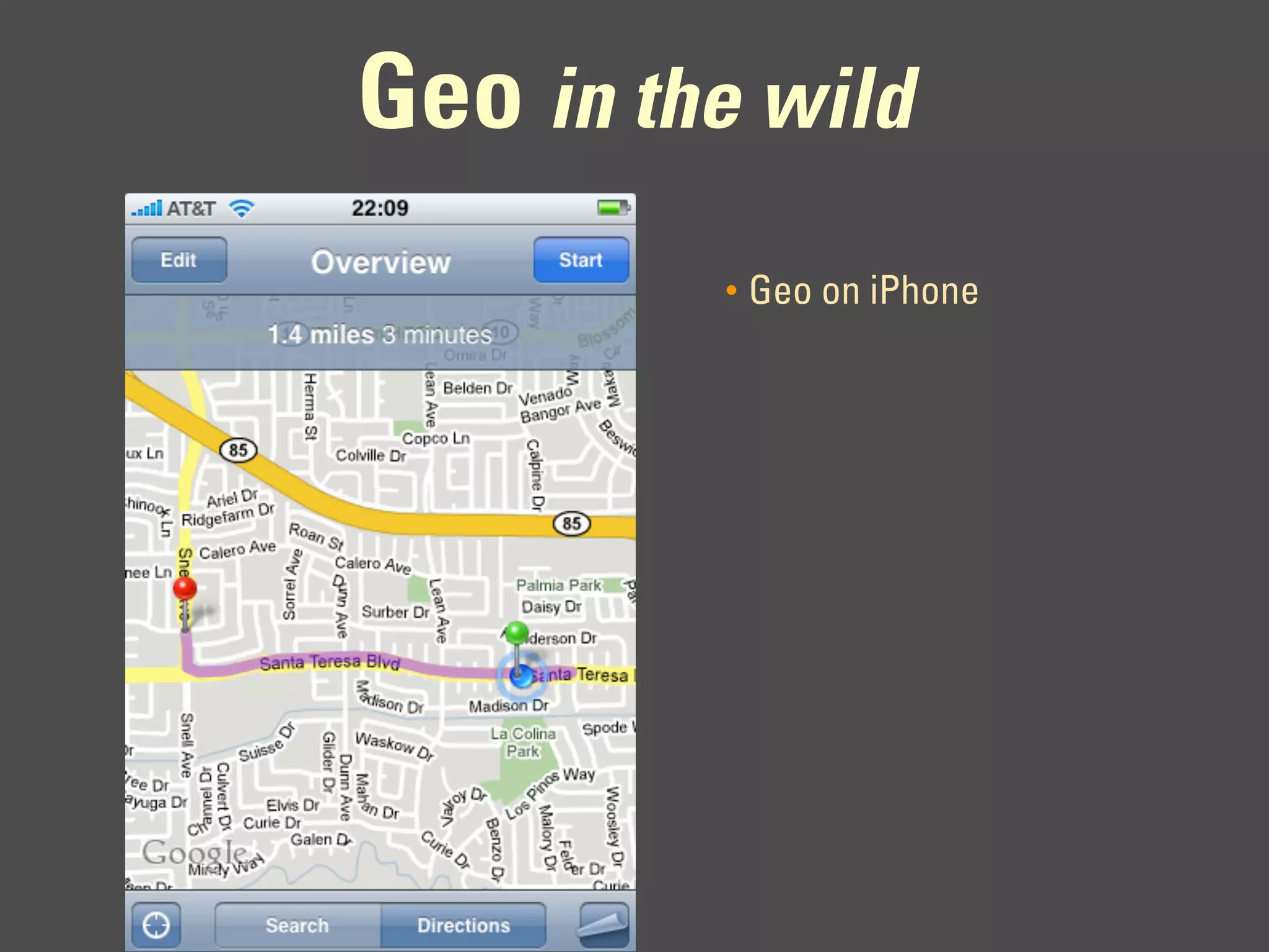 Geo in the wild
         •   Geo on iPhone
 