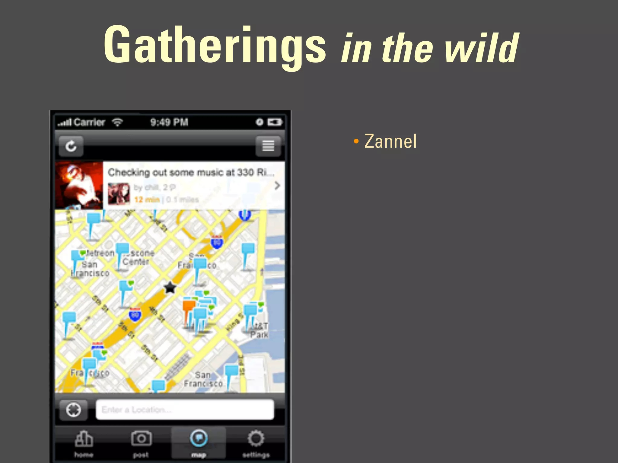 Gatherings in the wild
             •   Zannel
 