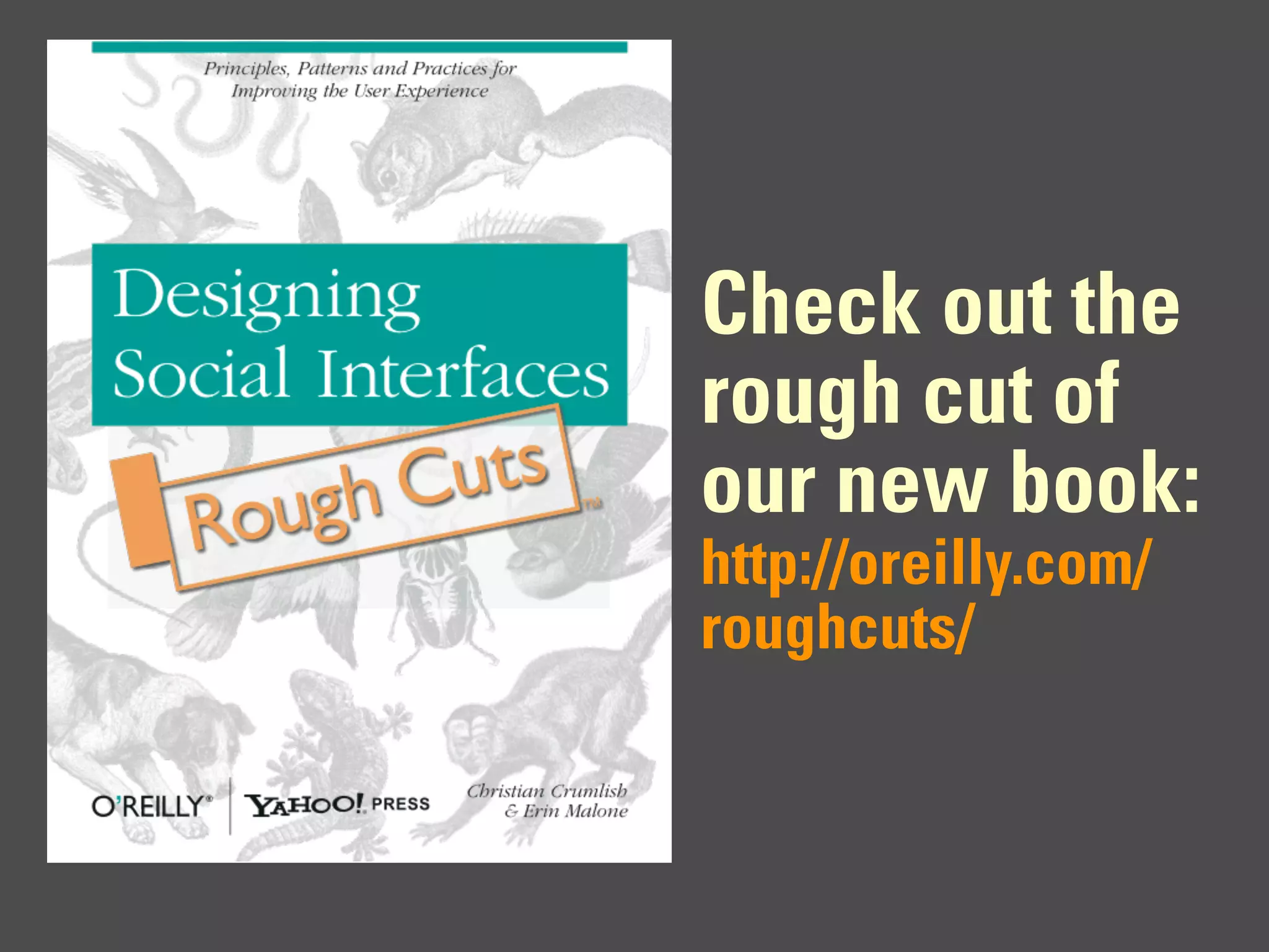 Check out the
rough cut of
our new book:
http://oreilly.com/
roughcuts/
 