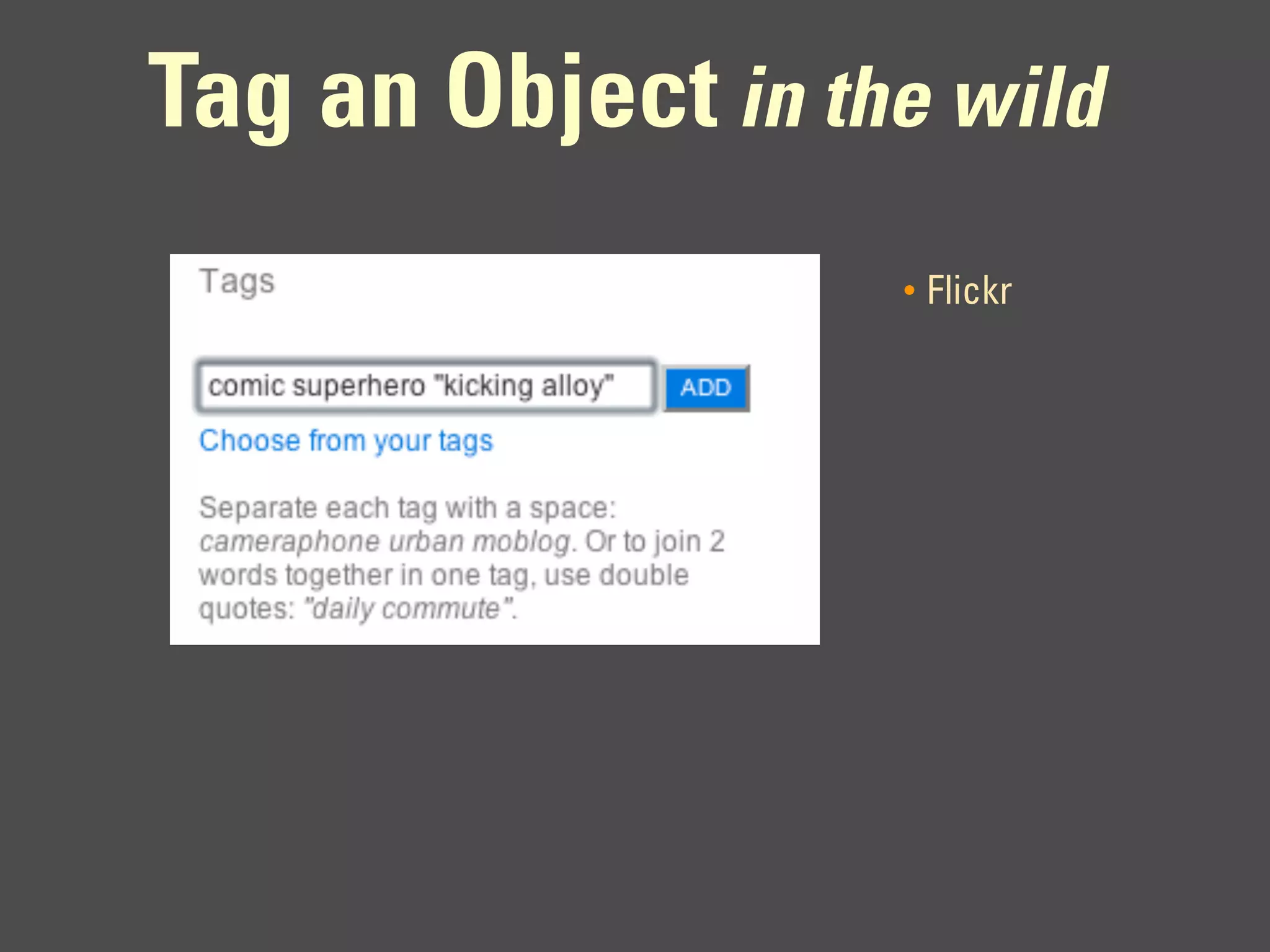 Tag an Object in the wild
                   •   Flickr
 
