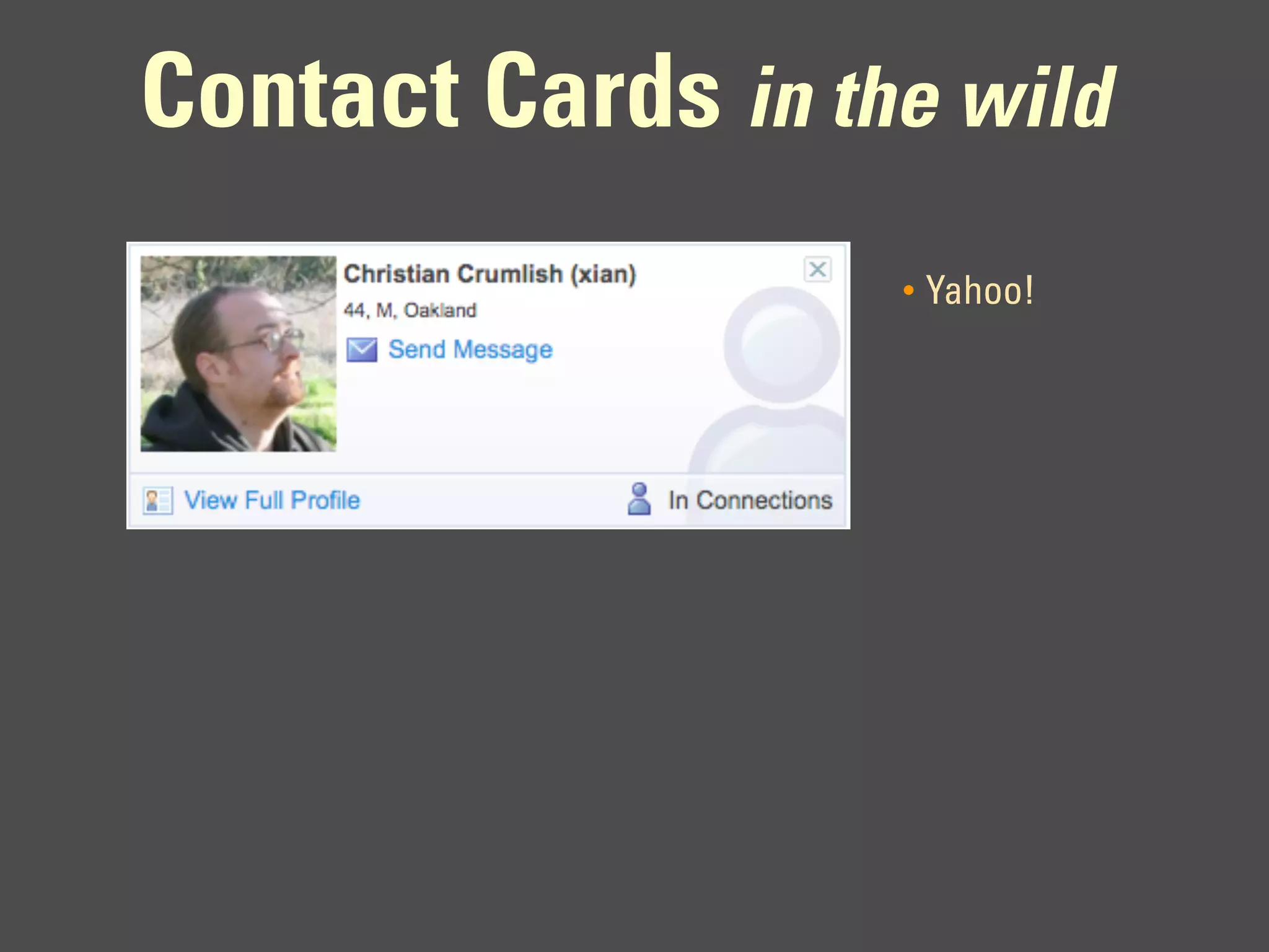 Contact Cards in the wild
                   •   Yahoo!
 