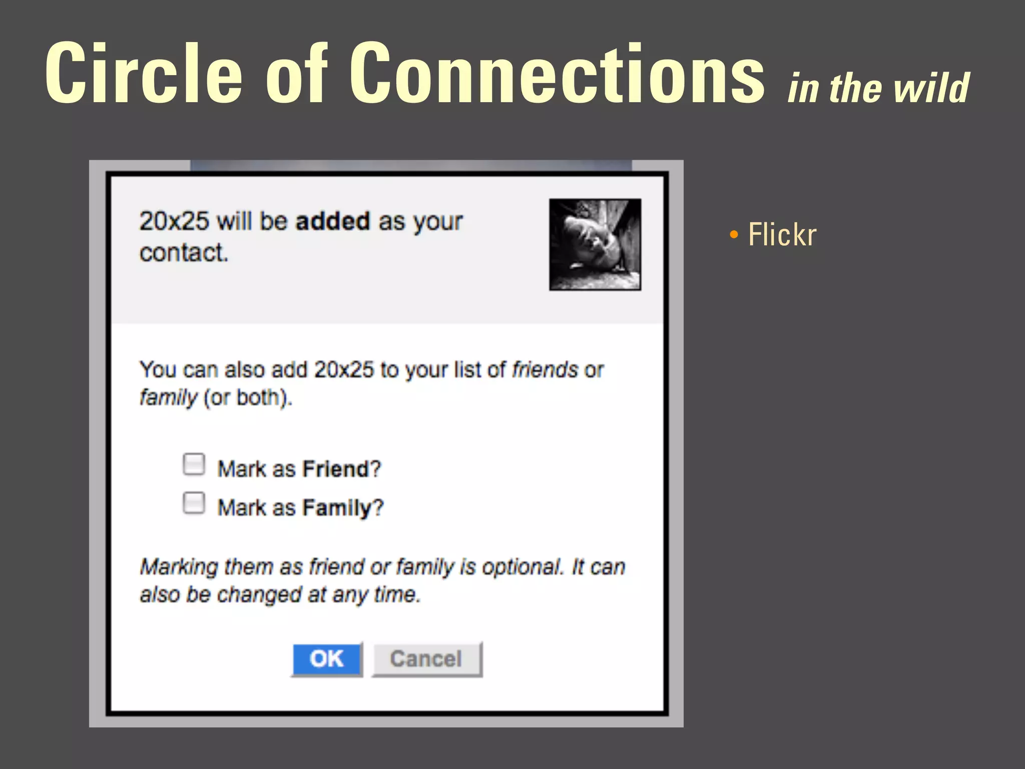 Circle of Connections in the wild
                        •   Flickr
 