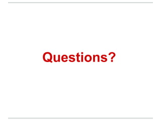 Questions?
 