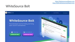 WhiteSource Bolt
https://whitesourcesoftware.com
https://bolt.whitesourcesoftware.com
 