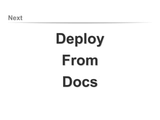 Next
Deploy
From
Docs
 