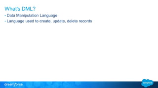 What's DML? 
• Data Manipulation Language 
• Language used to create, update, delete records 
 