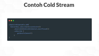 Contoh Cold Stream
 