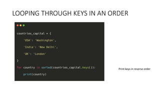 LOOPING THROUGH KEYS IN AN ORDER
Print keys in reverse order
 