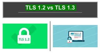 TLS 1.2 vs TLS 1.3
 