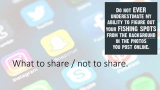 What to share / not to share.
 