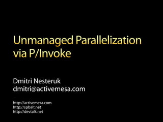 Dmitri Nesteruk
dmitri@activemesa.com
http://activemesa.com
http://spbalt.net
http://devtalk.net
 