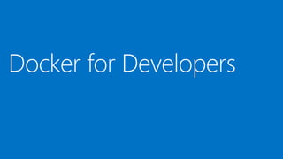 Docker for Developers
 