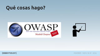 MADRID · NOV 18-19 · 2016
Qué cosas hago?
 