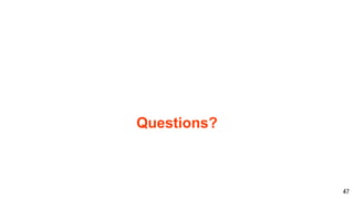 Questions?
47
 