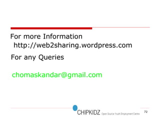 [email_address] For more Information http://web2sharing.wordpress.com For any Queries  