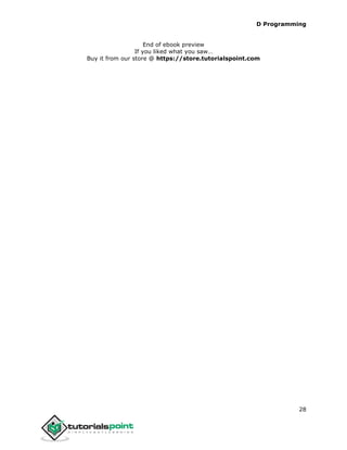 D Programming
28
End of ebook preview
If you liked what you saw…
Buy it from our store @ https://store.tutorialspoint.com
 