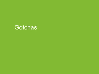 Gotchas

 