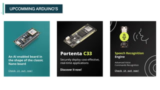 UPCOMMING ARDUINO’S
 