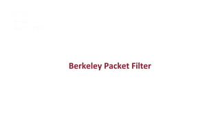 Berkeley Packet Filter
 