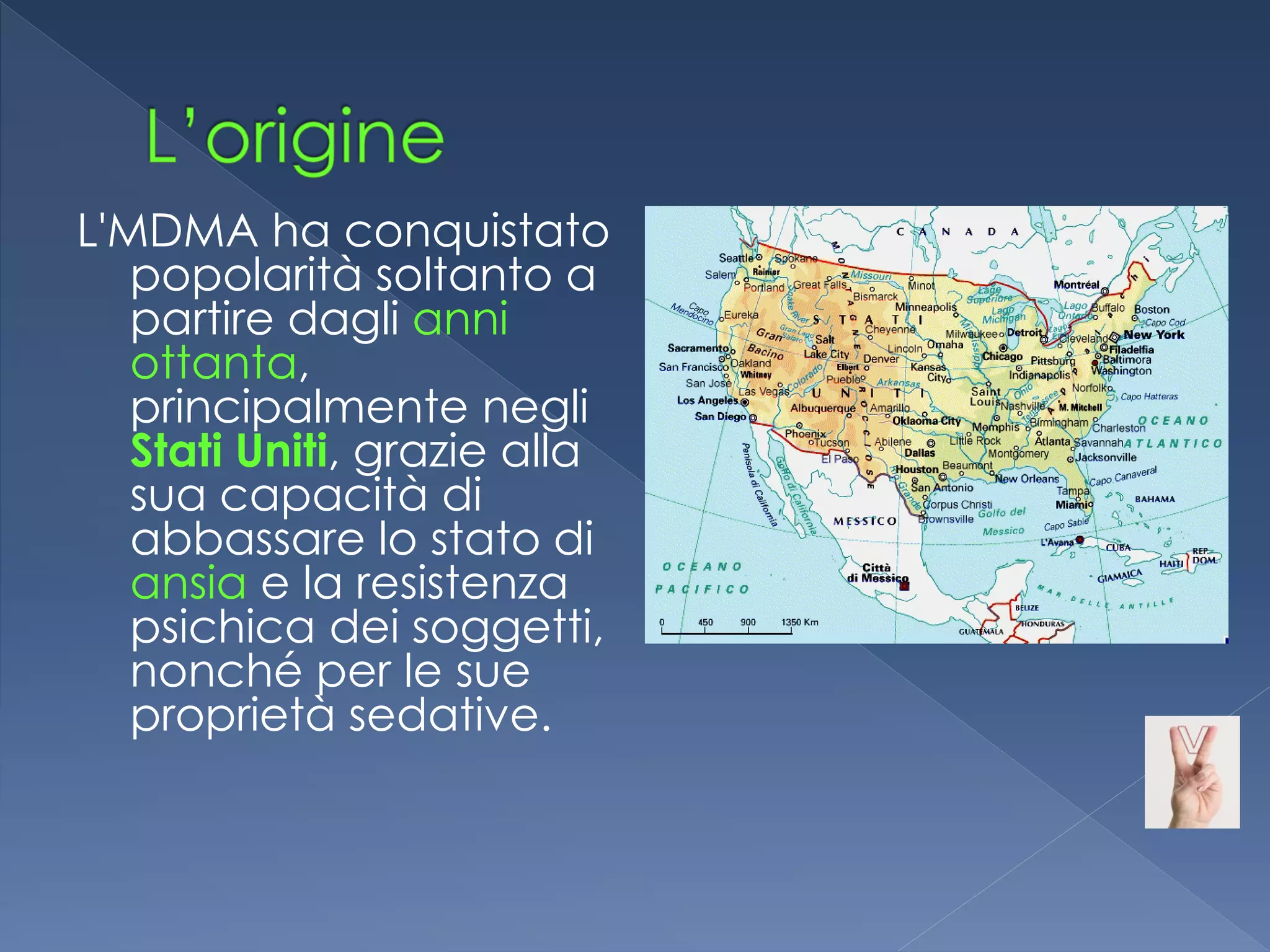 L'MDMA ha conquistato
   popolarità soltanto a
   partire dagli anni
   ottanta,
   principalmente negli
   Stati Uniti, grazie alla
   sua capacità di
   abbassare lo stato di
   ansia e la resistenza
   psichica dei soggetti,
   nonché per le sue
   proprietà sedative.
 
