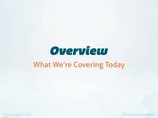 Overview
What We’re Covering Today
 