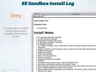 EE Sandbox Install Log

       Entry

List what we’ve installed
  and any special path
 changes when moving
        servers.
 